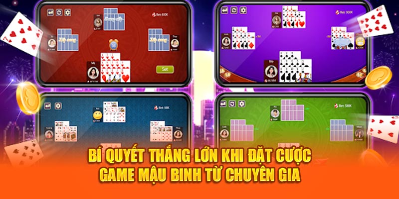 Bí quyết thắng lớn khi đặt cược game Mậu Binh từ chuyên gia