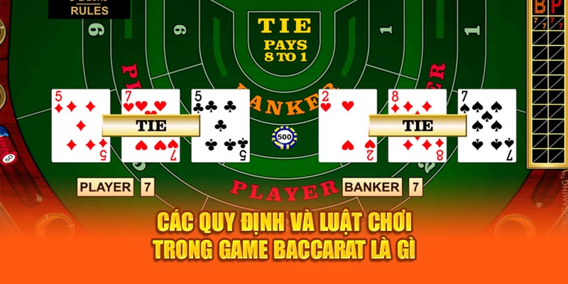 Các quy định và luật chơi trong game Baccarat là gì