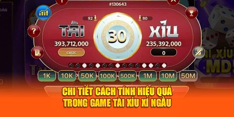 Chi tiết cách tính hiệu quả trong game Tài Xỉu Xí Ngầu