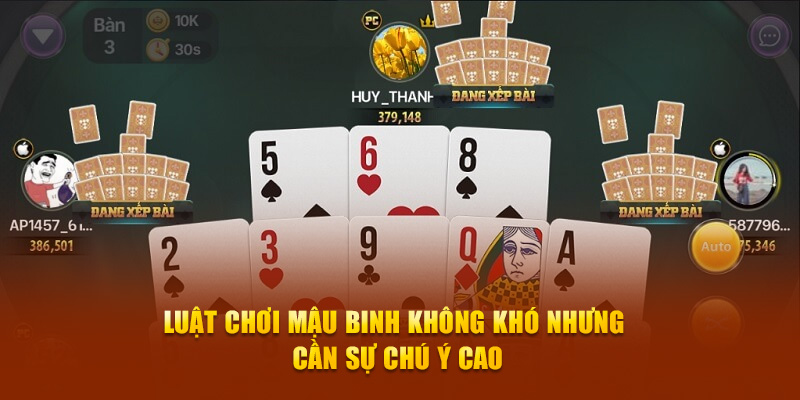 Luật chơi mậu binh không khó nhưng cần sự chú ý cao