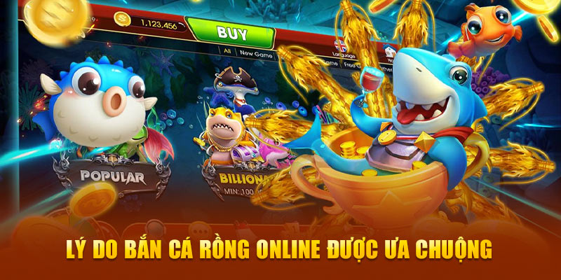 Lý do bắn cá rồng online được ưa chuộng