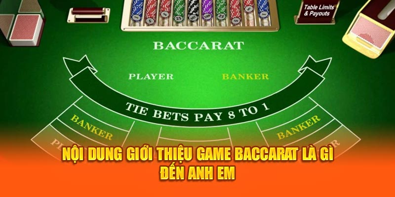 Nội dung giới thiệu game Baccarat là gì đến anh em