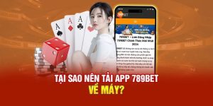 Lý do người chơi nên tải app 789Bet về di động