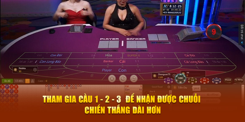 Tham gia cầu 1 - 2 - 3  để nhận được chuỗi chiến thắng dài hơn