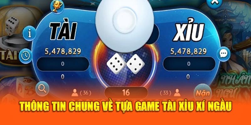 Thông tin chung về tựa game Tài Xỉu Xí Ngầu