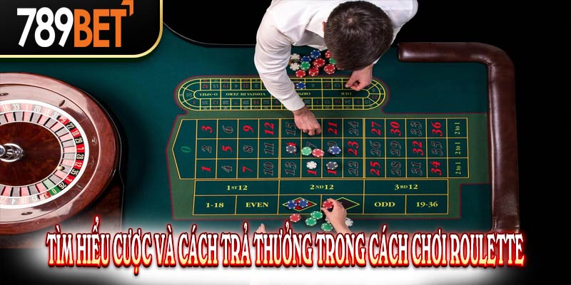 Cách chơi Roulette online: Chiến lược và hướng dẫn trên 789Bet